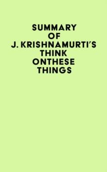 Summary of J. Krishnamurti's Think on These Things