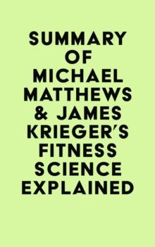 Summary of Michael Matthews & James Krieger's Fitness Science Explained