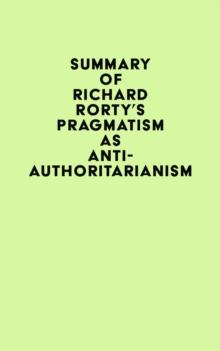 Summary of Richard Rorty's Pragmatism as Anti-Authoritarianism