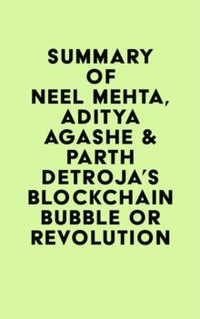 Summary of Neel Mehta, Aditya Agashe & Parth Detroja's Blockchain Bubble or Revolution