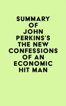 Summary of John Perkins's The New Confessions of an Economic Hit Man