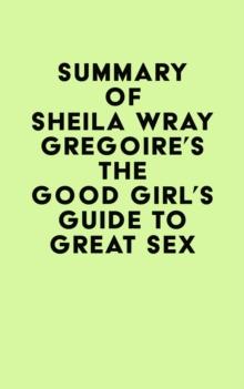 Summary of Sheila Wray Gregoire's The Good Girl's Guide to Great Sex