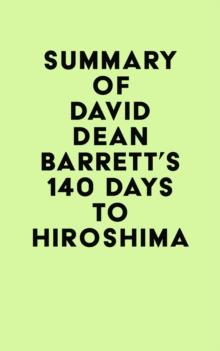 Summary of David Dean Barrett's 140 Days to Hiroshima