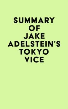 Summary of Jake Adelstein's Tokyo Vice