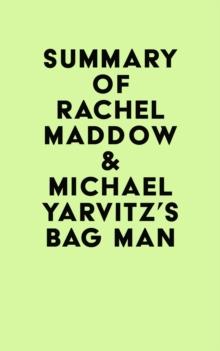 Summary of Rachel Maddow & Michael Yarvitz's Bag Man