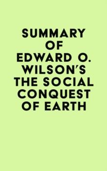 Summary of Edward O. Wilson's The Social Conquest of Earth