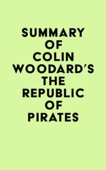 Summary of Colin Woodard's The Republic Of Pirates