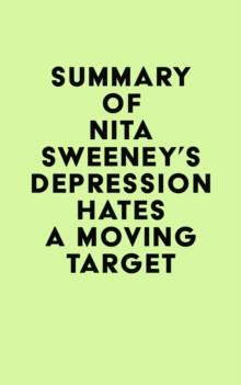 Summary of Nita Sweeney's Depression Hates a Moving Target