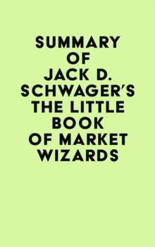 Summary of Jack D. Schwager's The Little Book of Market Wizards