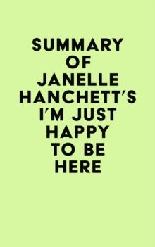 Summary of Janelle Hanchett's I'm Just Happy to Be Here