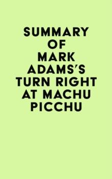 Summary of Mark Adams's Turn Right at Machu Picchu