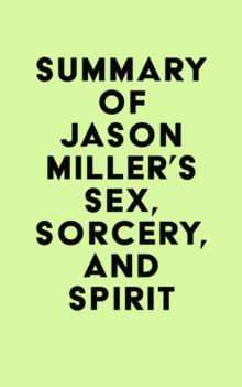 Summary of Jason Miller's Sex, Sorcery, and Spirit