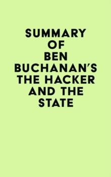 Summary of Ben Buchanan's The Hacker and the State