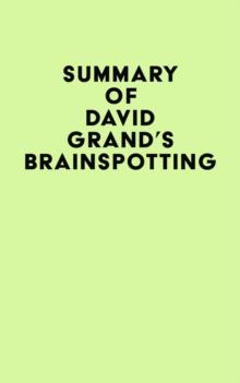 Summary of David Grand's Brainspotting