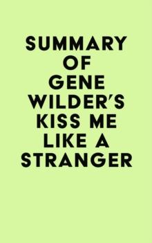 Summary of Gene Wilder's Kiss Me Like A Stranger