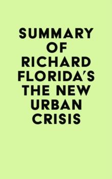 Summary of Richard Florida's The New Urban Crisis