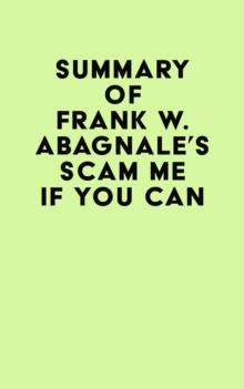 Summary of Frank W. Abagnale's Scam Me If You Can