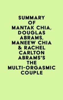 Summary of  Mantak Chia, Douglas Abrams, Maneew Chia & Rachel Carlton Abrams'sThe Multi-Orgasmic Couple