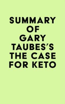 Summary of Gary Taubes's The Case for Keto