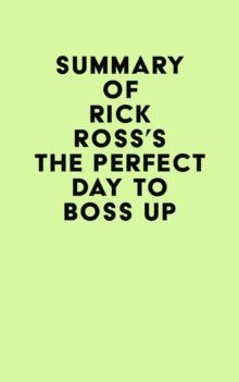 Summary of Rick Ross's The Perfect Day to Boss Up