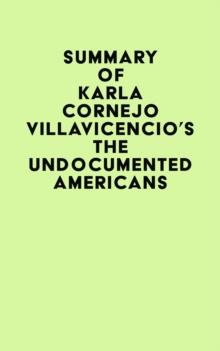 Summary of Karla Cornejo Villavicencio's The Undocumented Americans