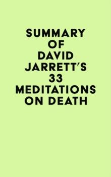 Summary of David Jarrett's 33 Meditations on Death