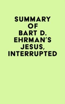 Summary of Bart D. Ehrman's Jesus, Interrupted