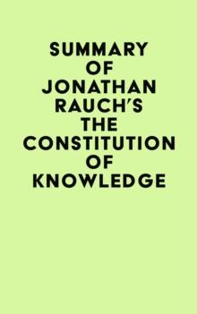 Summary of Jonathan Rauch's The Constitution of Knowledge