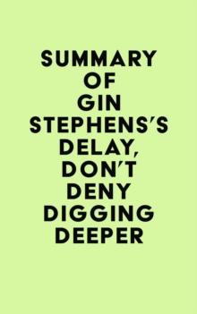 Summary of Gin Stephens's Delay, Don't Deny Digging Deeper