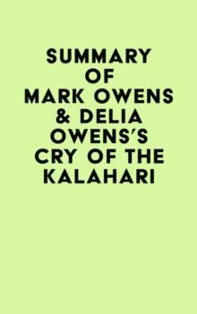 Summary of Mark Owens & Delia Owens's Cry Of The Kalahari