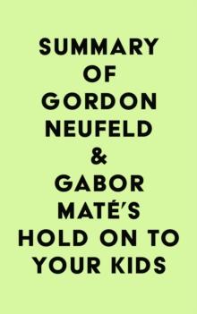 Summary of Gordon Neufeld & Gabor Mate's Hold On to Your Kids