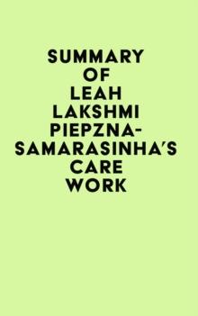 Summary of Leah Lakshmi Piepzna-Samarasinha's Care Work