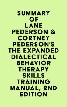 Summary of Lane Pederson & Cortney Pederson's The Expanded Dialectical Behavior Therapy Skills Training Manual, 2nd Edition