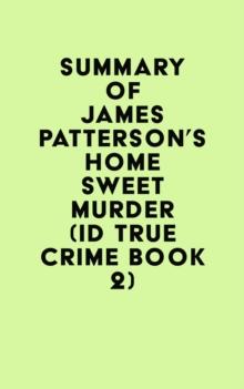 Summary of James Patterson's Home Sweet Murder (ID True Crime Book 2)