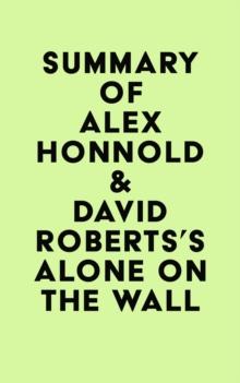 Summary of Alex Honnold & David Roberts's Alone on the Wall