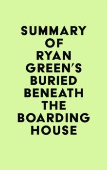 Summary of Ryan Green's Buried Beneath the Boarding House