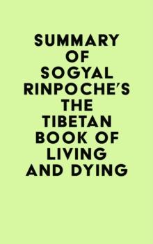 Summary of Sogyal Rinpoche's The Tibetan Book of Living and Dying