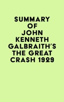 Summary of John Kenneth Galbraith's The Great Crash 1929