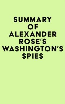 Summary of Alexander Rose's Washington's Spies