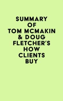 Summary of Tom McMakin & Doug Fletcher's How Clients Buy