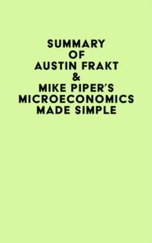 Summary of Austin Frakt & Mike Piper's Microeconomics Made Simple