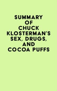 Summary of Chuck Klosterman's Sex, Drugs, and Cocoa Puffs