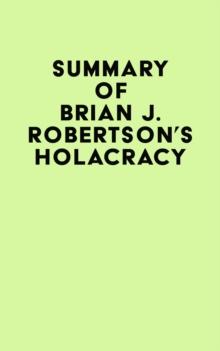 Summary of Brian J. Robertson's Holacracy