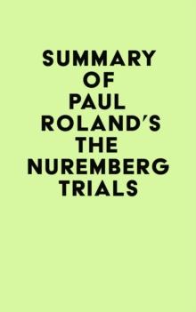 Summary of Paul Roland's The Nuremberg Trials