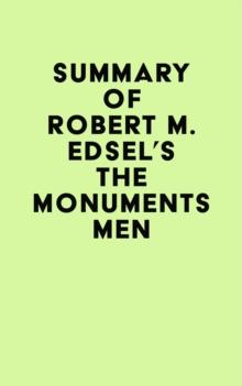 Summary of Robert M. Edsel's The Monuments Men