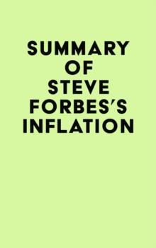 Summary of Steve Forbes's Inflation