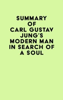 Summary of Carl Gustav Jung's Modern Man in Search of a Soul