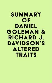 Summary of Daniel Goleman & Richard J. Davidson's Altered Traits