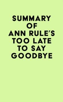 Summary of Ann Rule's Too Late to Say Goodbye