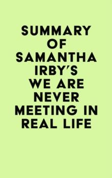 Summary of Samantha Irby's We Are Never Meeting in Real Life.